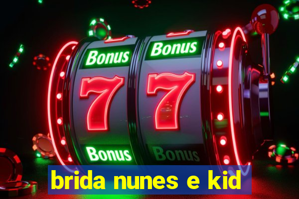 brida nunes e kid